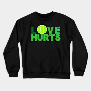 TENNIS - LOVE HURTS Crewneck Sweatshirt